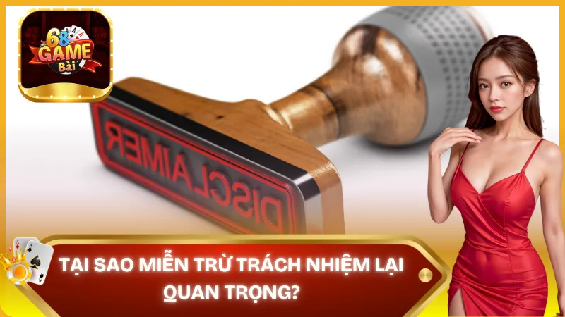 Tại sao miễn trừ trách nhiệm lại quan trọng?