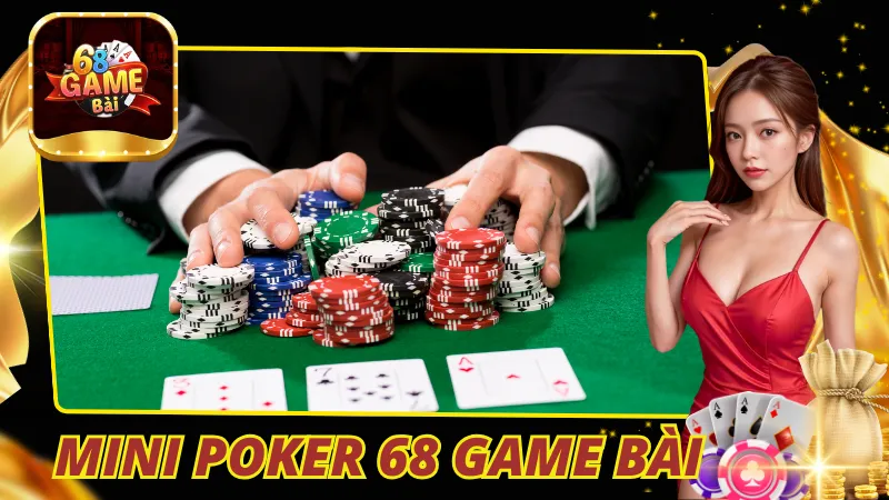 Mini Poker 68 Game Bài