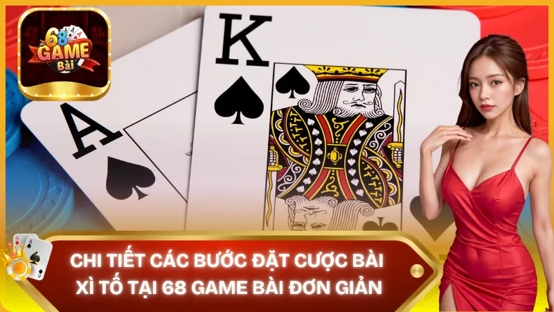 Khám phá các bước đặt cược bài Xì tố