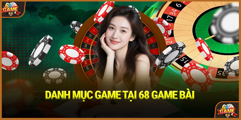 Bốn danh mục game đổi thưởng tại 68GB